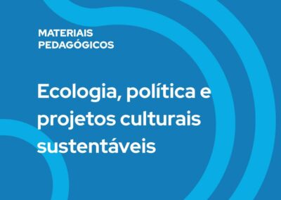 Ecologia, política e projetos culturais sustentáveis