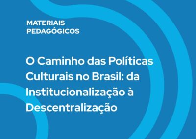 O Caminho das Políticas Culturais no Brasil: da Institucionalização à Descentralização