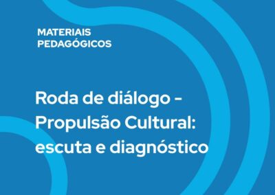 Roda de diálogo – Propulsão Cultural: escuta e diagnóstico