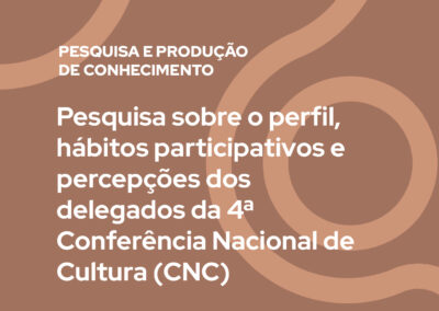 Pesquisa sobre o perfil, hábitos participativos e percepções dos delegados da 4ª Conferência Nacional de Cultura (CNC)