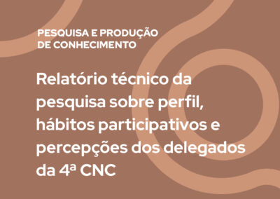 Relatório Técnico da pesquisa sobre Perfil, Hábitos Participativos e Percepção dos Delegados da 4ª CNC