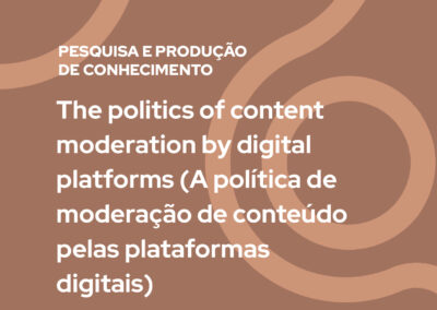 The politics of content moderation by digital platforms (A política de moderação de conteúdo pelas plataformas digitais)